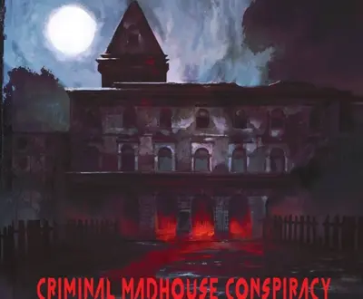 Criminal Madhouse Conspiracy